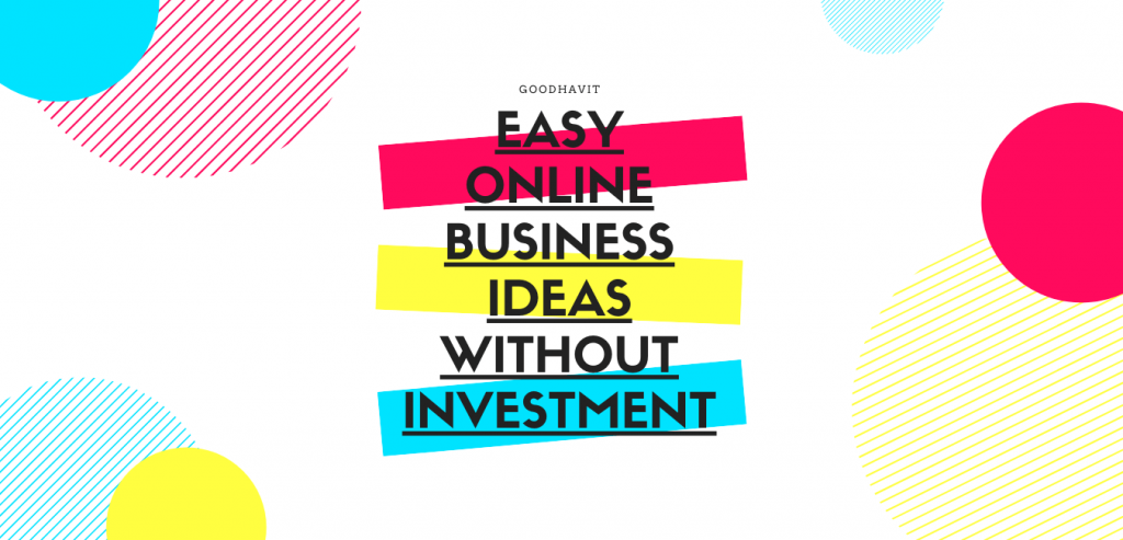 easy online business ideas without investment