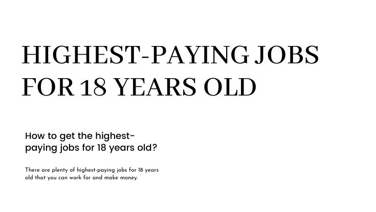 You are currently viewing 20 highest-paying jobs for 18 years old full time or part-time