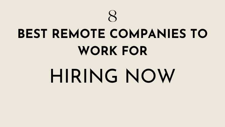 You are currently viewing 8 Best remote companies to work for hiring now