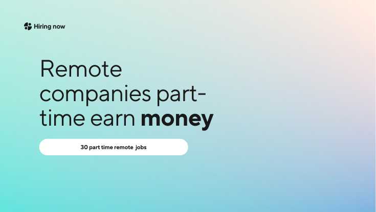 30 remote companies part-time earn money hiring now