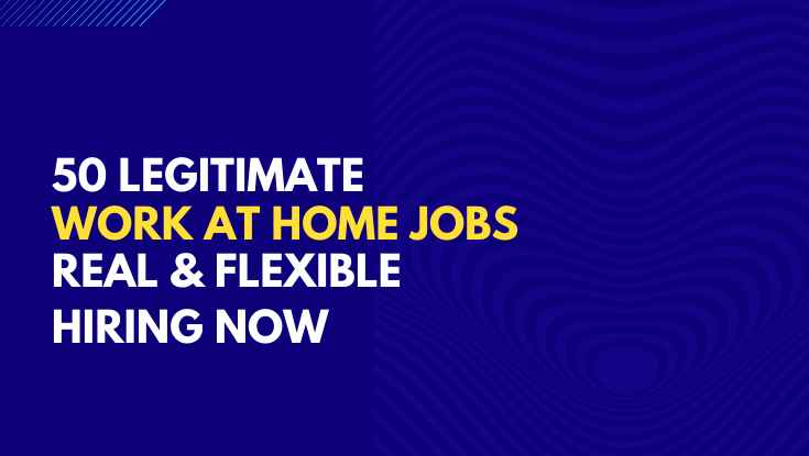 50 legitimate work at home jobs real & flexible hiring now