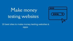 Read more about the article 20 best sites to make money testing websites & apps