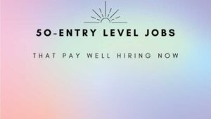 Read more about the article 50 Entry level jobs that pay well hiring now