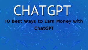Read more about the article 10 Best Ways to Earn Money with ChatGPT: Make $100 a Day!