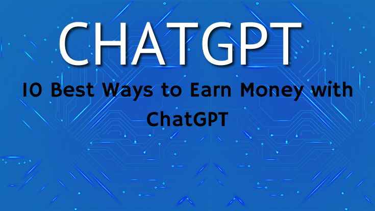 10 Best Ways to Earn Money with ChatGPT Make $100 a Day! (1)