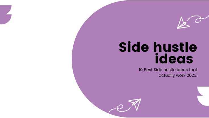 10 Best Side hustle ideas that actually work 2023. (1)